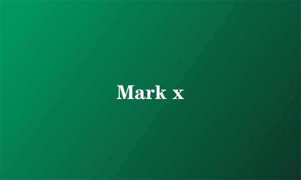 Mark x