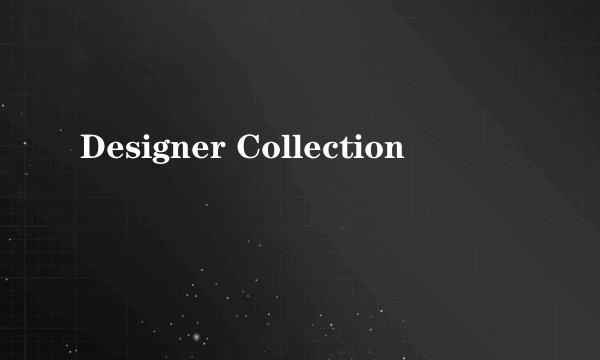 Designer Collection