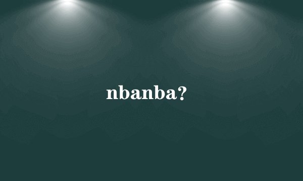 nbanba?