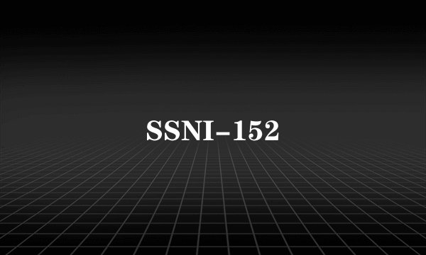 SSNI-152