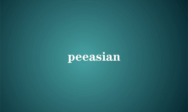 peeasian