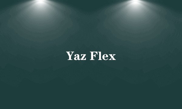 Yaz Flex
