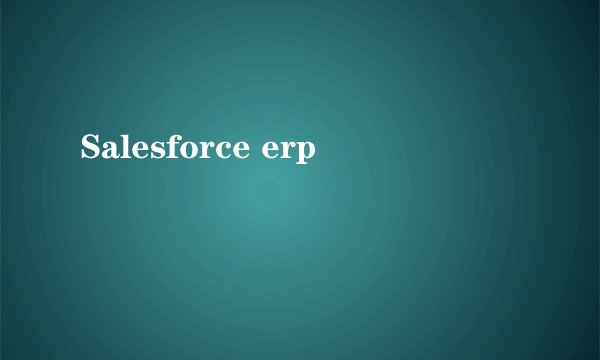Salesforce erp