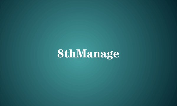 8thManage