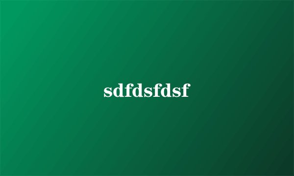 sdfdsfdsf