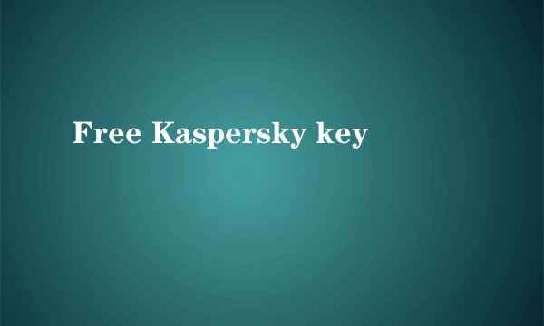 Free Kaspersky key