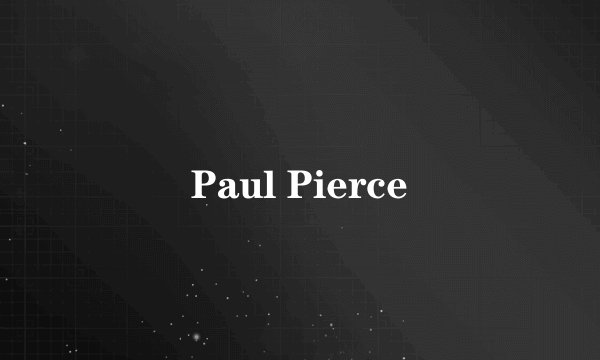 Paul Pierce
