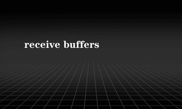 receive buffers