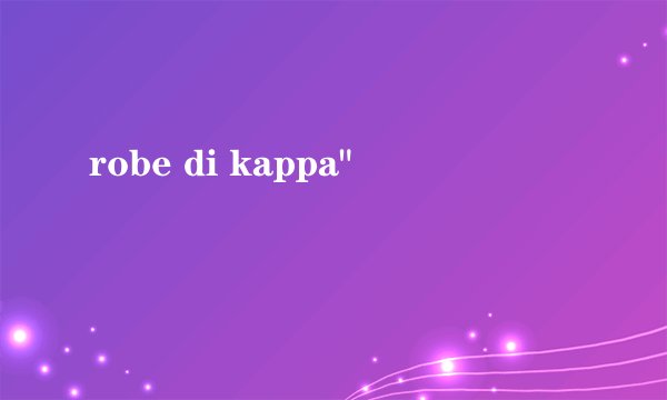 robe di kappa