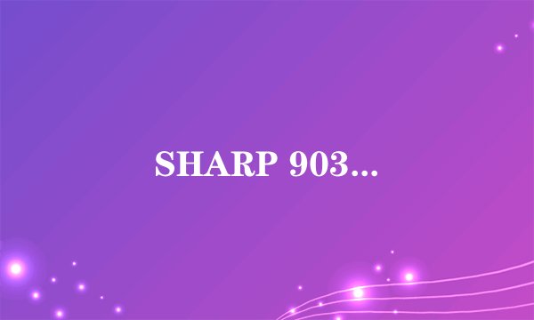 SHARP 903...