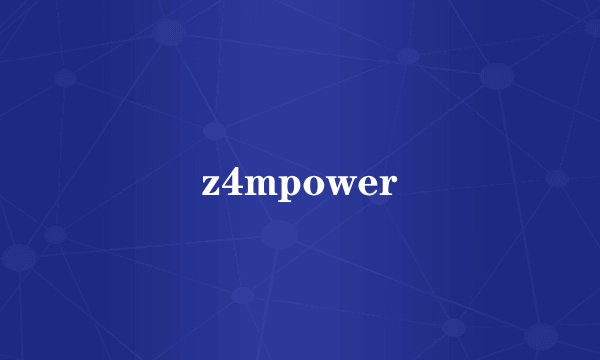 z4mpower