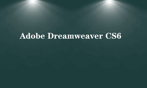 Adobe Dreamweaver CS6