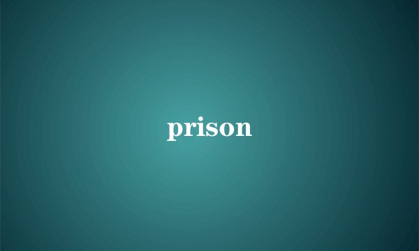 prison