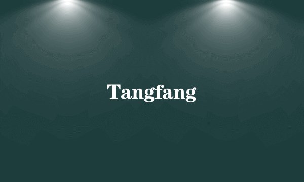 Tangfang