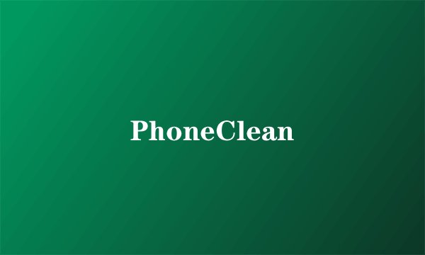 PhoneClean
