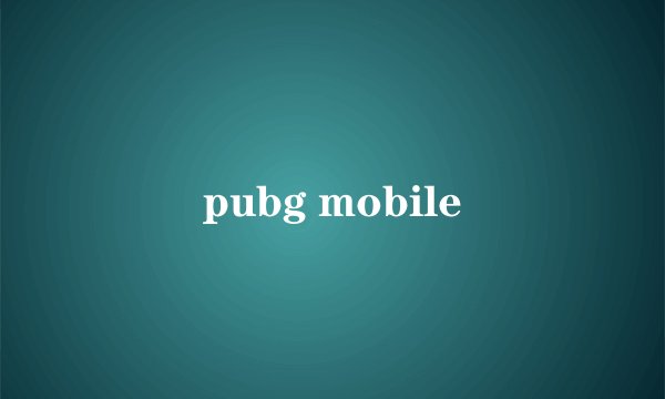 pubg mobile