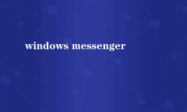 windows messenger